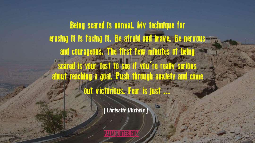 Chrisette Michele Quotes: Being scared is normal. My