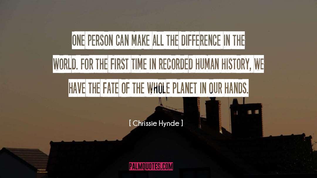 Chrissie Hynde Quotes: One person can make all