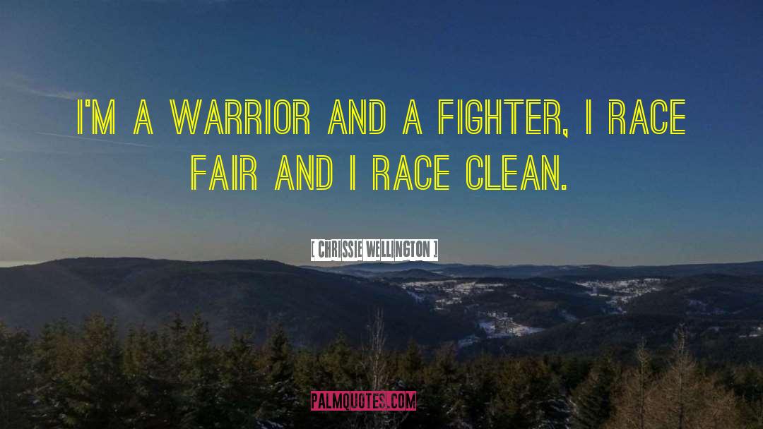 Chrissie Wellington Quotes: I'm a warrior and a