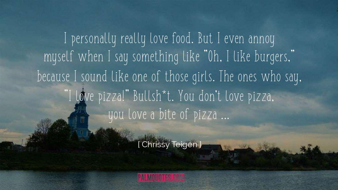 Chrissy Teigen Quotes: I personally really love food.