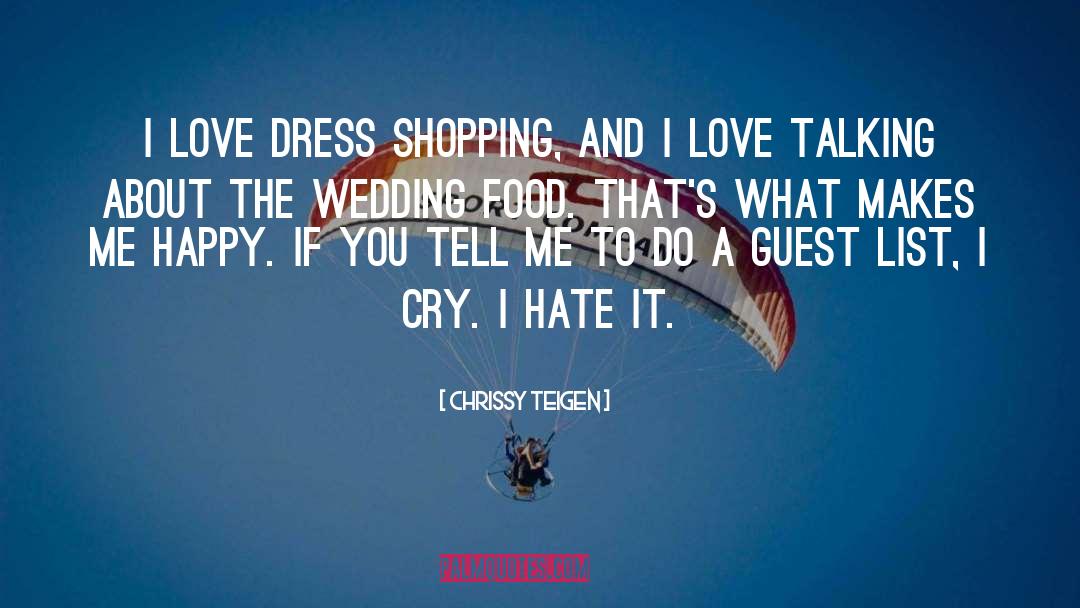 Chrissy Teigen Quotes: I love dress shopping, and
