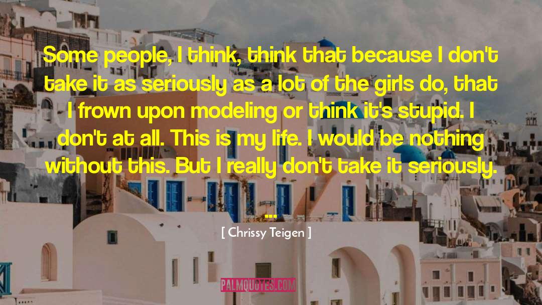 Chrissy Teigen Quotes: Some people, I think, think