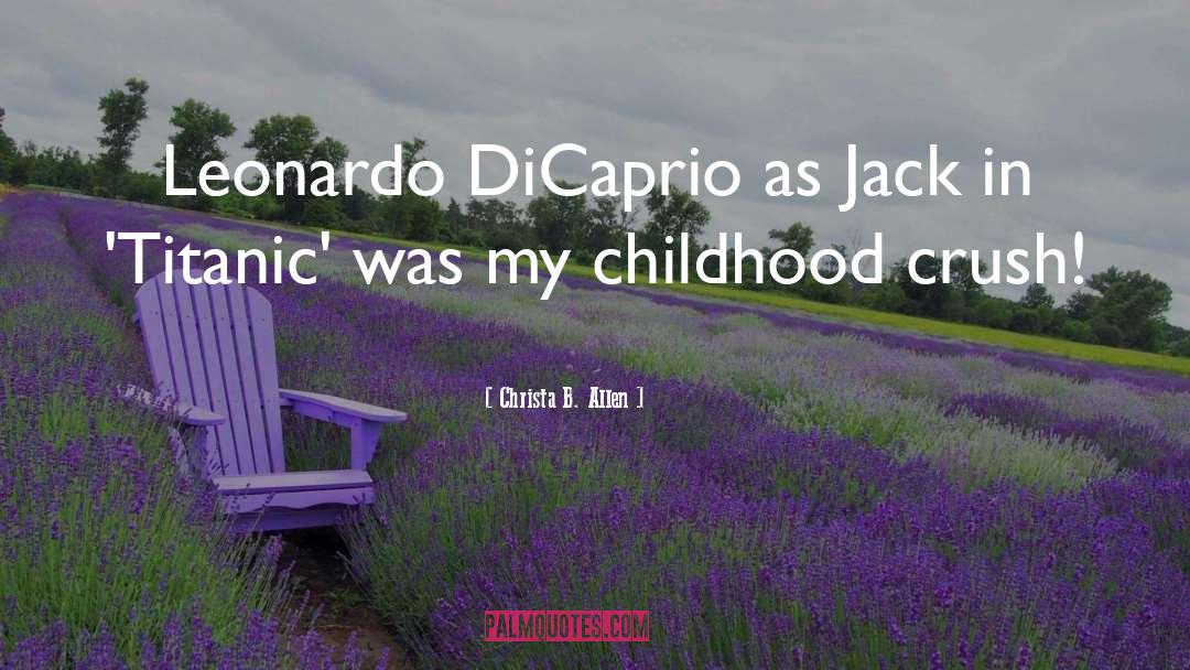 Christa B. Allen Quotes: Leonardo DiCaprio as Jack in