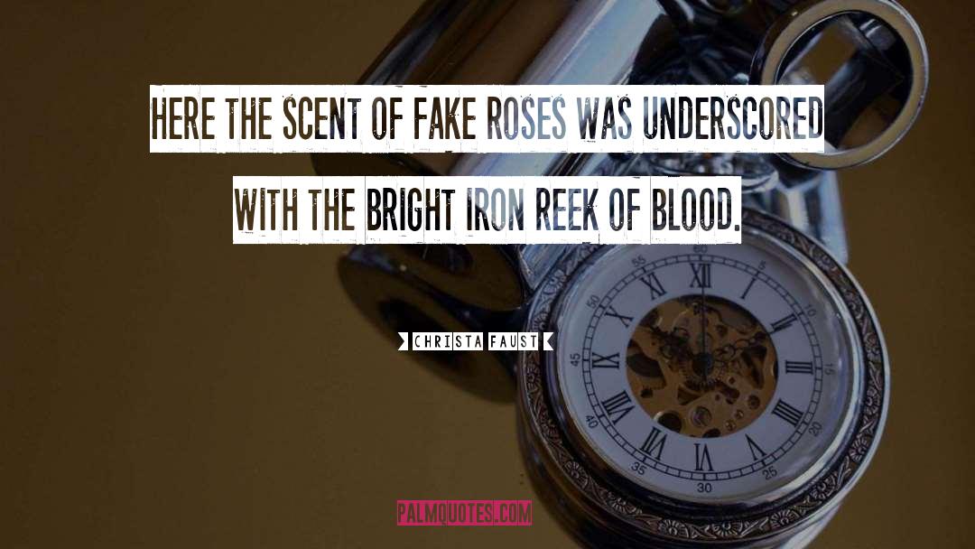 Christa Faust Quotes: Here the scent of fake