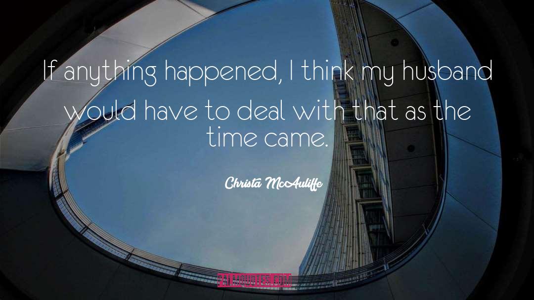 Christa McAuliffe Quotes: If anything happened, I think