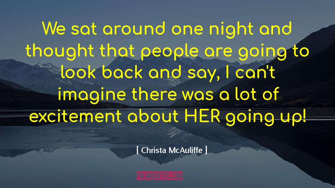 Christa McAuliffe Quotes: We sat around one night