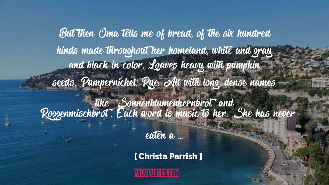 Christa Parrish Quotes: But then Oma tells me