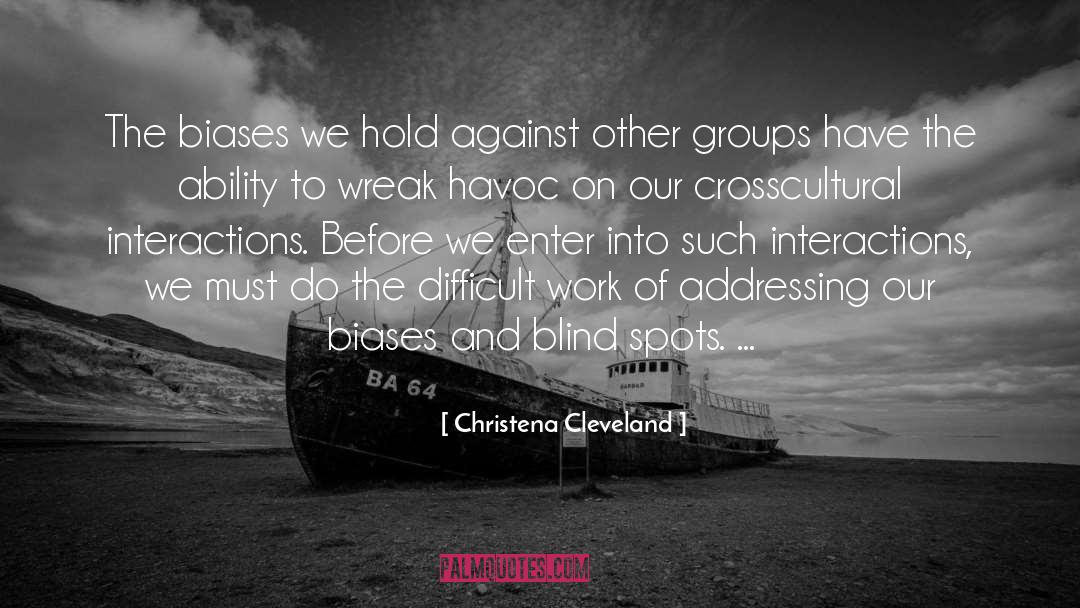 Christena Cleveland Quotes: The biases we hold against