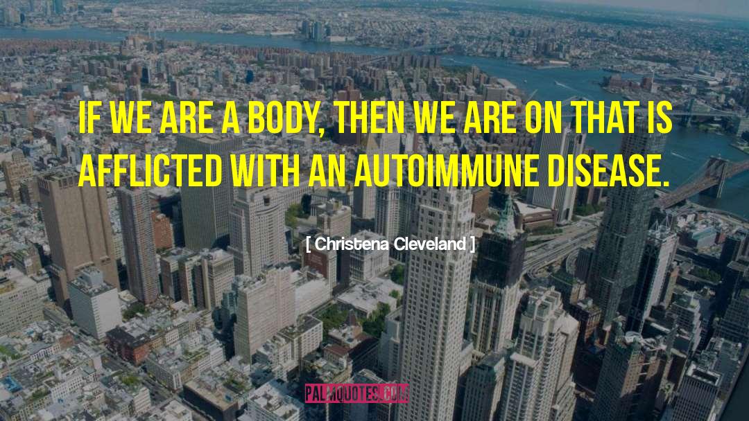 Christena Cleveland Quotes: If we are a body,