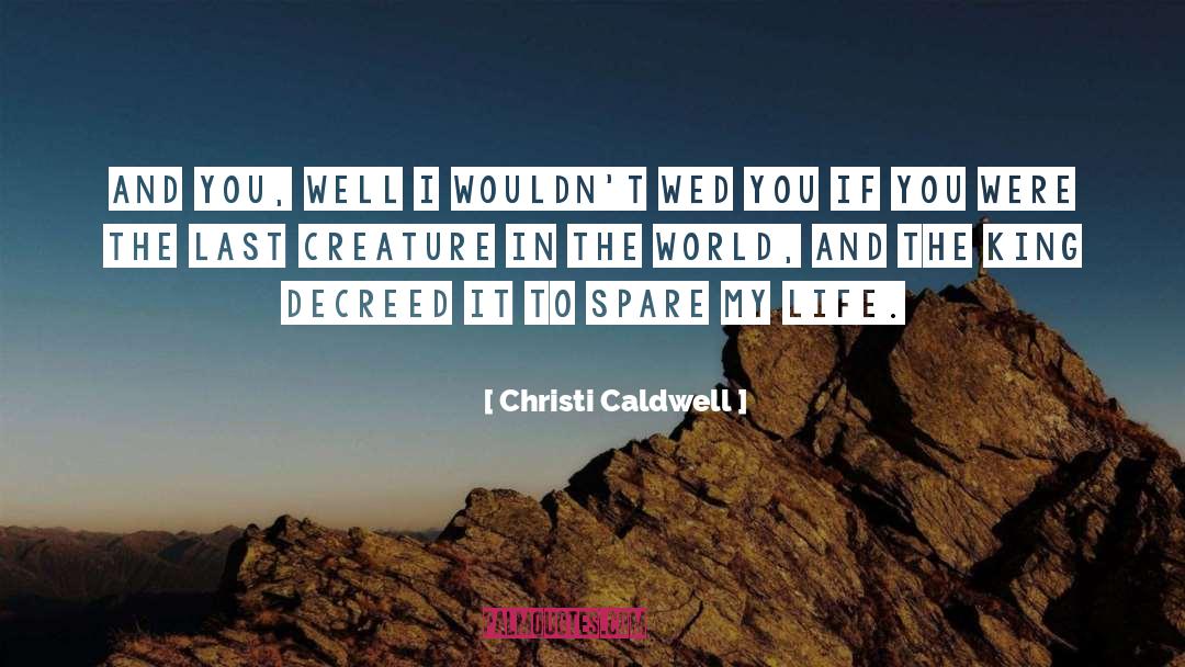 Christi Caldwell Quotes: And you, well I wouldn't