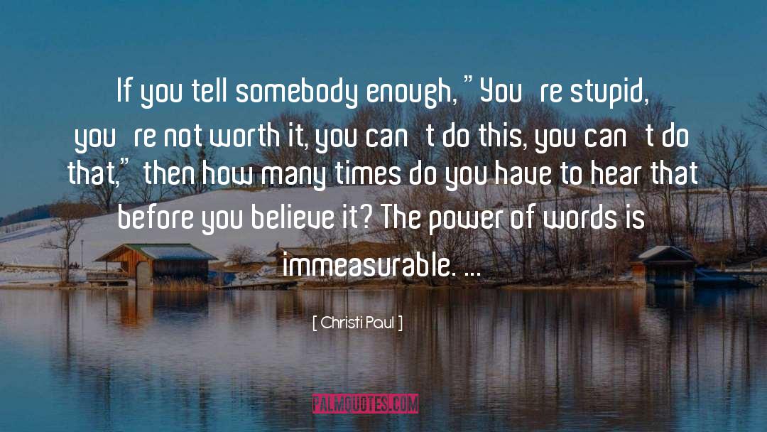 Christi Paul Quotes: If you tell somebody enough,