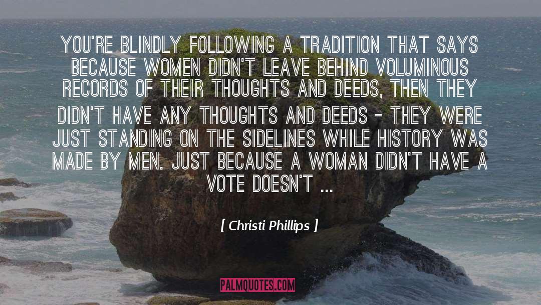 Christi Phillips Quotes: You're blindly following a tradition