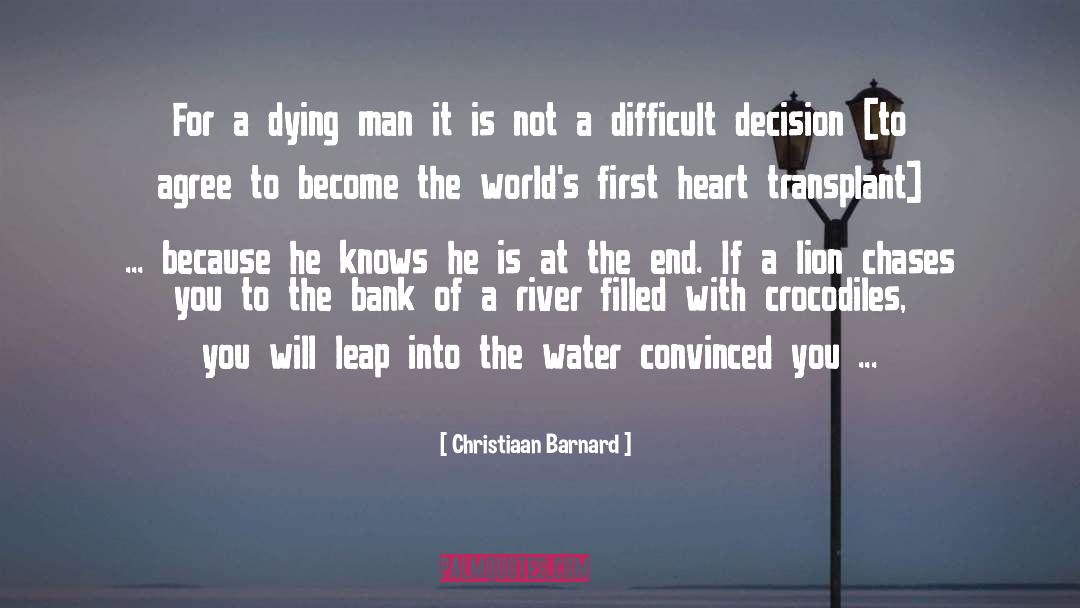 Christiaan Barnard Quotes: For a dying man it