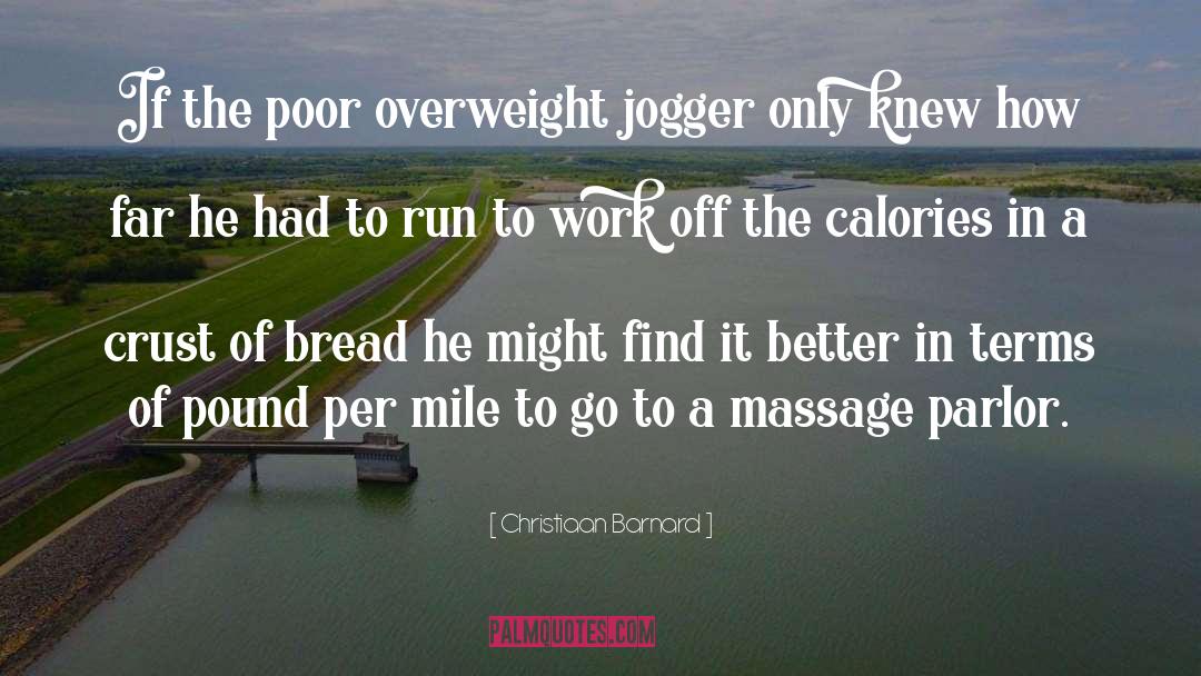 Christiaan Barnard Quotes: If the poor overweight jogger