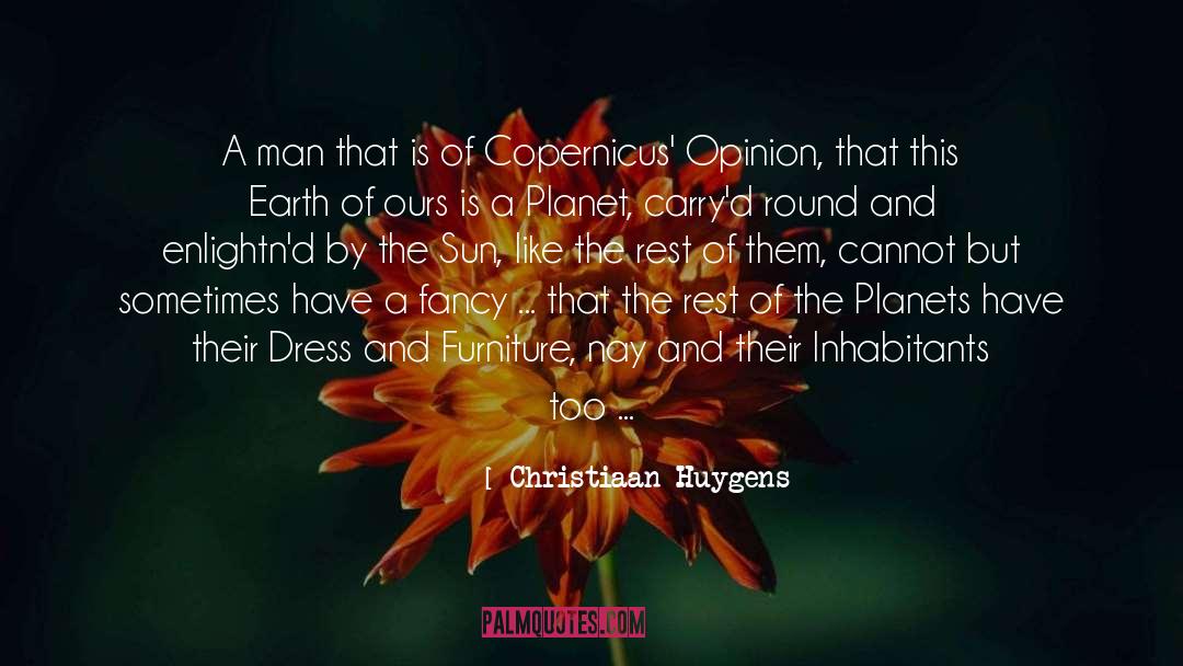 Christiaan Huygens Quotes: A man that is of