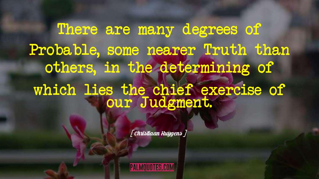Christiaan Huygens Quotes: There are many degrees of