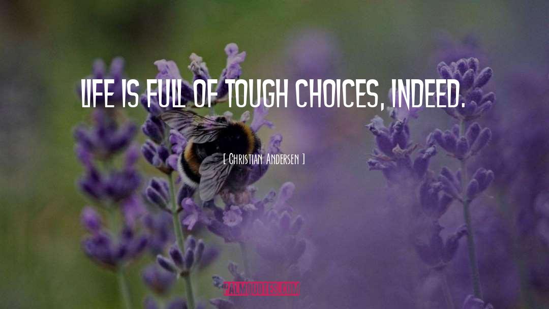 Christian Andersen Quotes: Life is full of tough
