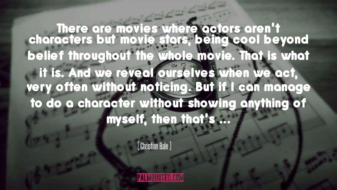 Christian Bale Quotes: There are movies where actors
