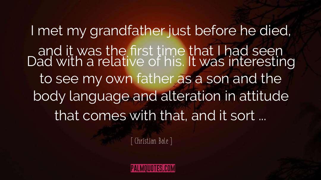 Christian Bale Quotes: I met my grandfather just