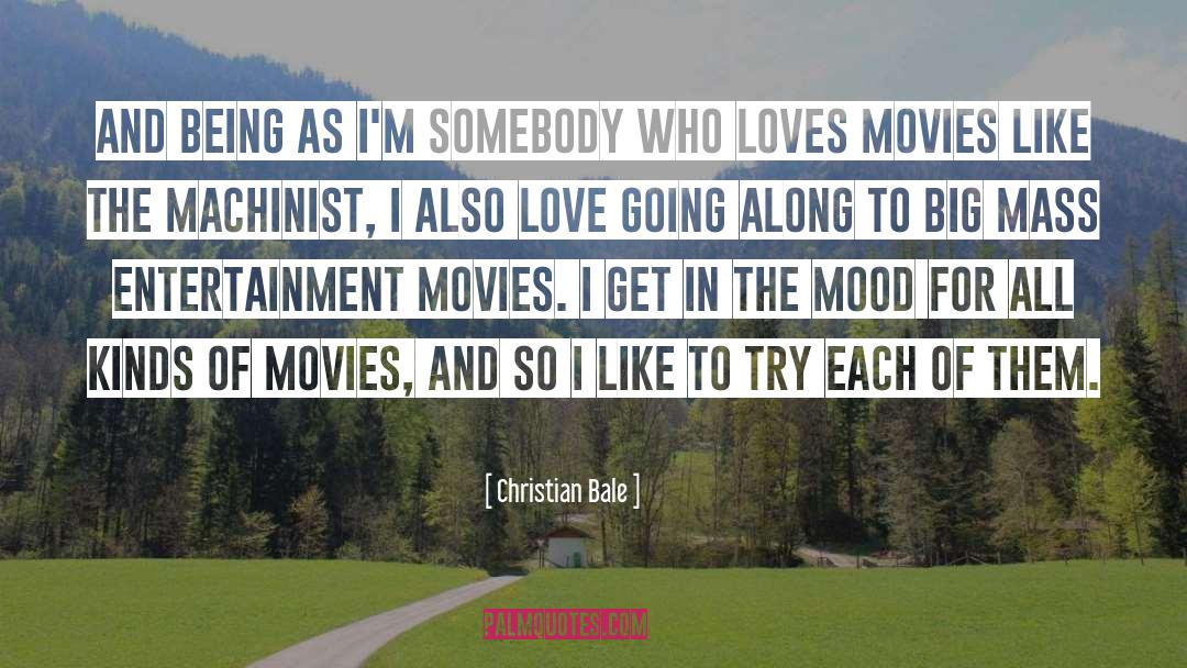 Christian Bale Quotes: And being as I'm somebody