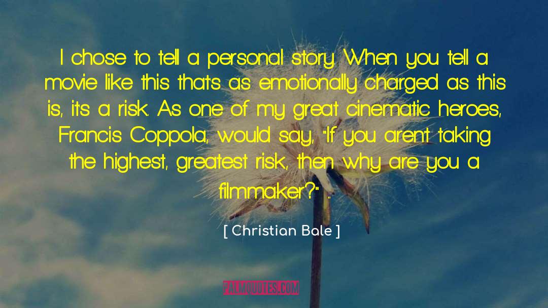 Christian Bale Quotes: I chose to tell a