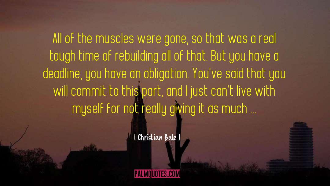 Christian Bale Quotes: All of the muscles were