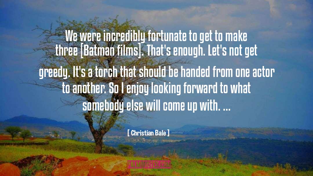 Christian Bale Quotes: We were incredibly fortunate to