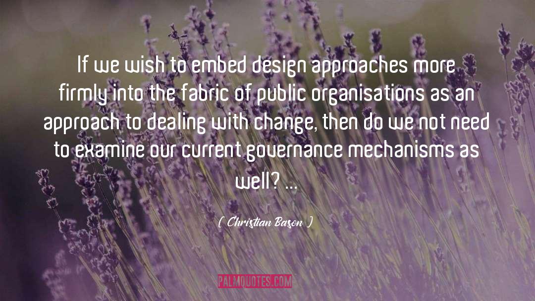 Christian Bason Quotes: If we wish to embed