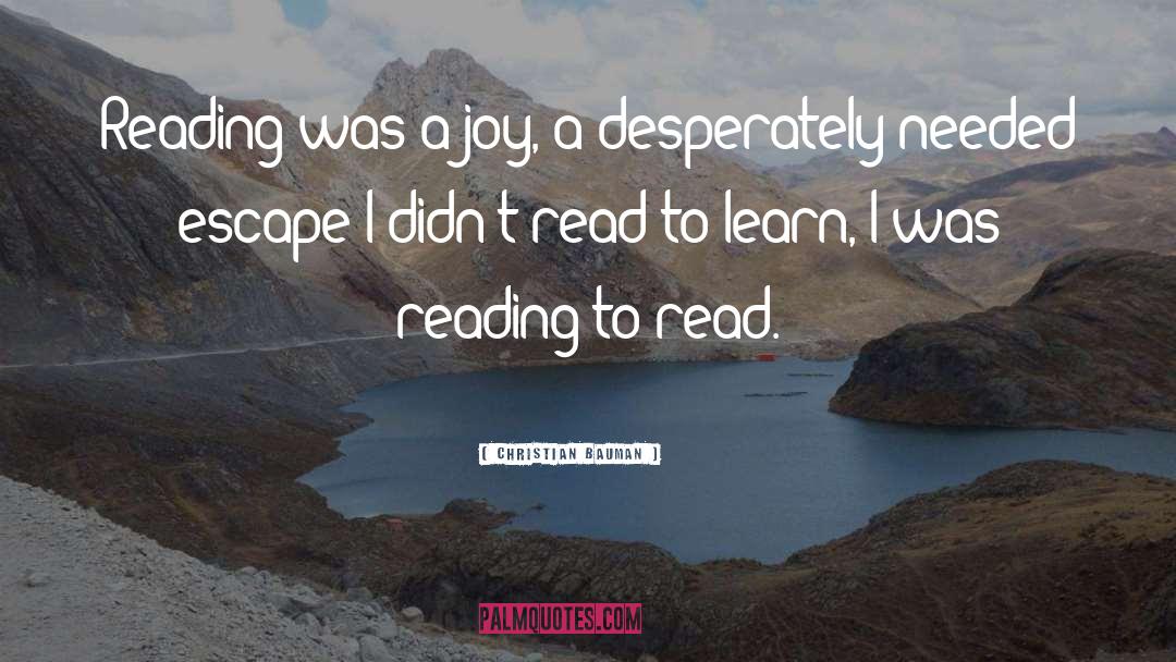 Christian Bauman Quotes: Reading was a joy, a