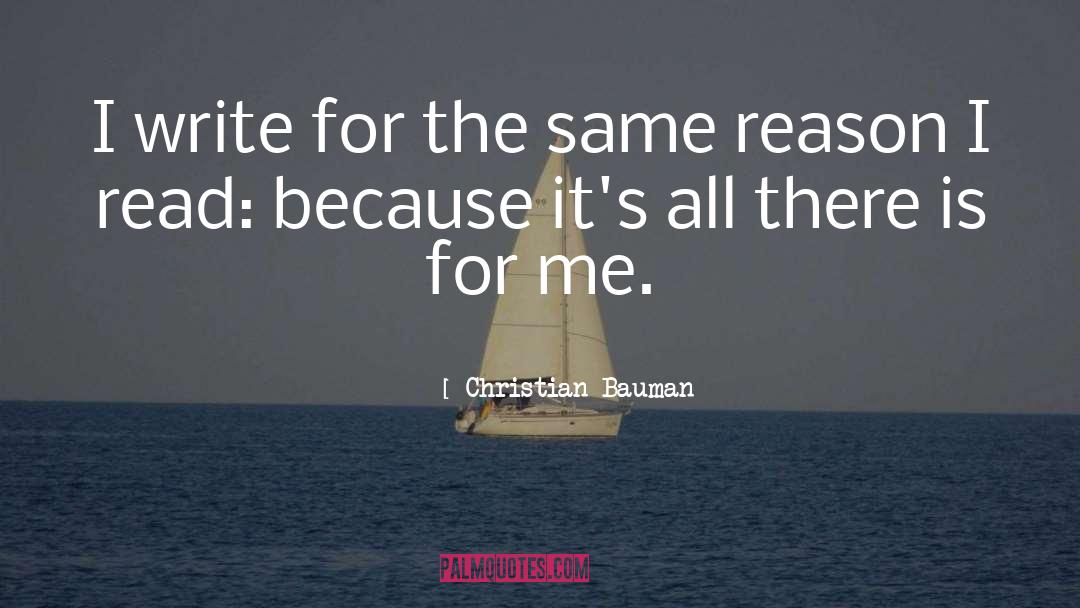 Christian Bauman Quotes: I write for the same