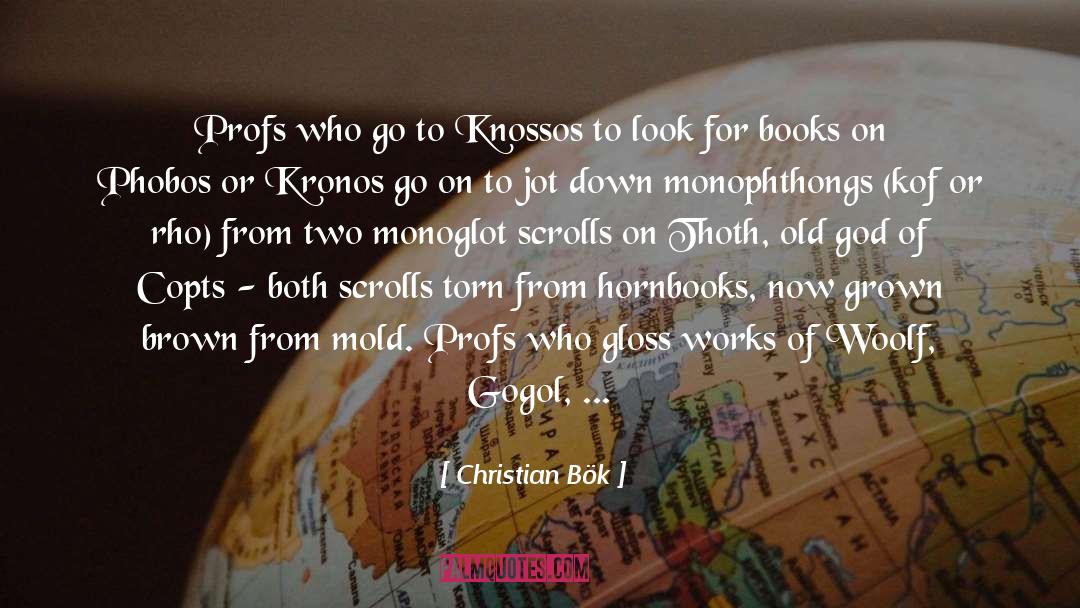 Christian Bök Quotes: Profs who go to Knossos