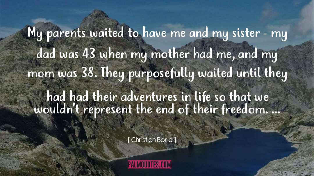 Christian Borle Quotes: My parents waited to have