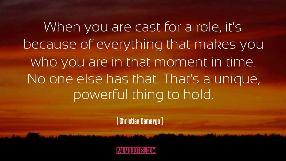 Christian Camargo Quotes: When you are cast for