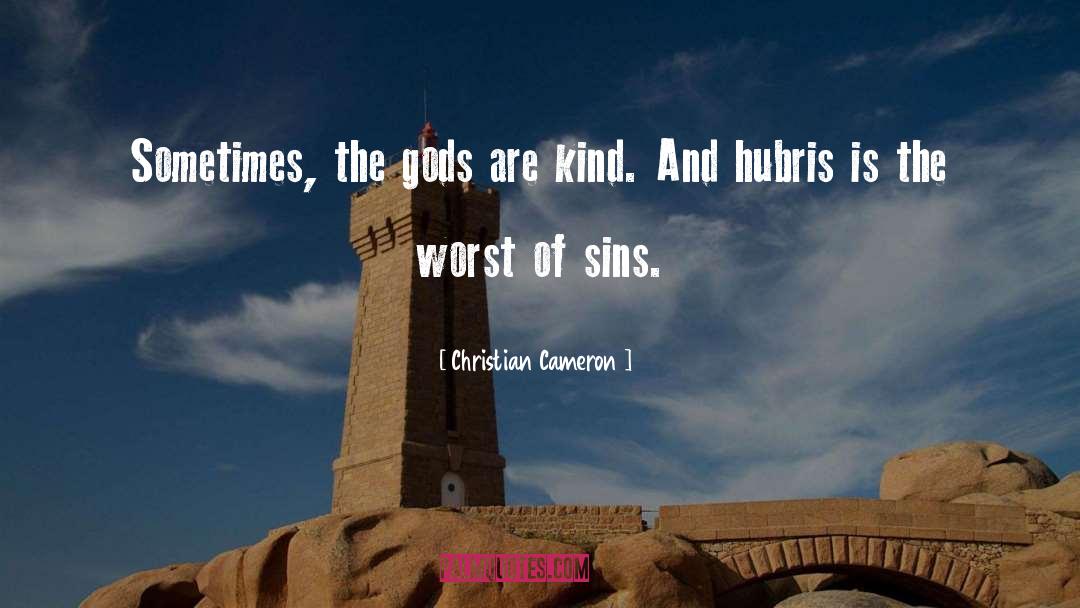 Christian Cameron Quotes: Sometimes, the gods are kind.