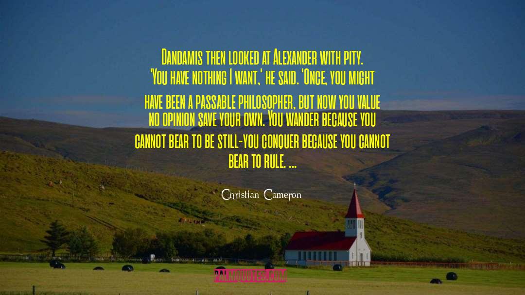 Christian Cameron Quotes: Dandamis then looked at Alexander