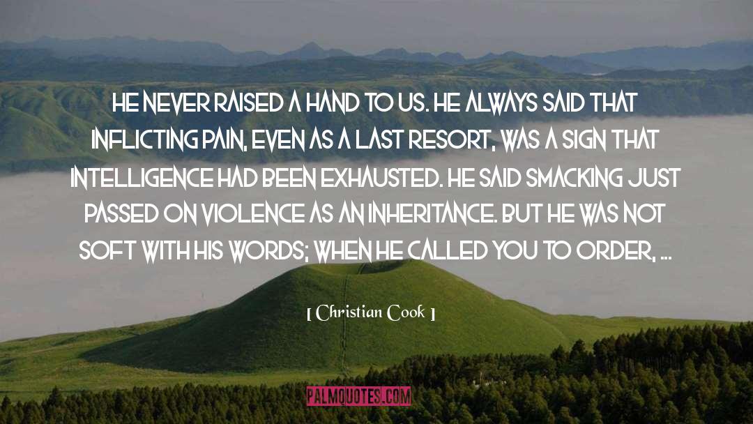 Christian Cook Quotes: He never raised a hand