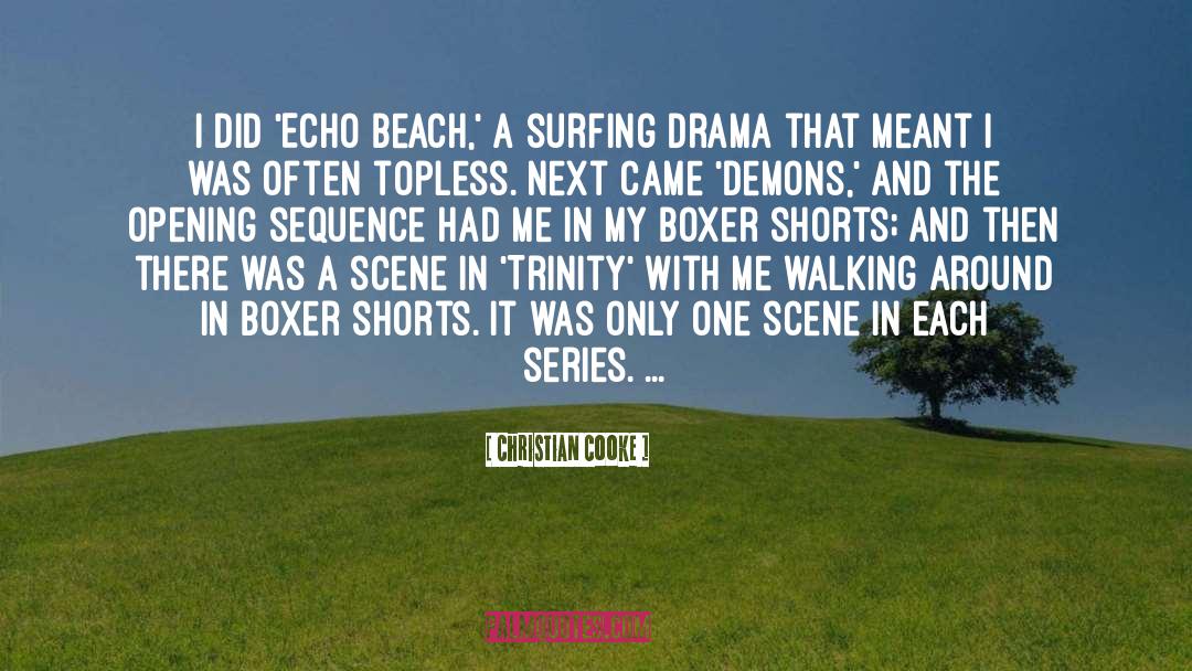 Christian Cooke Quotes: I did 'Echo Beach,' a