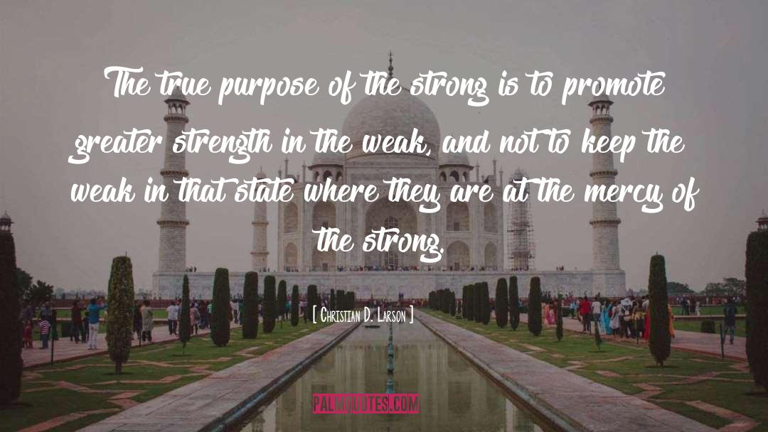 Christian D. Larson Quotes: The true purpose of the