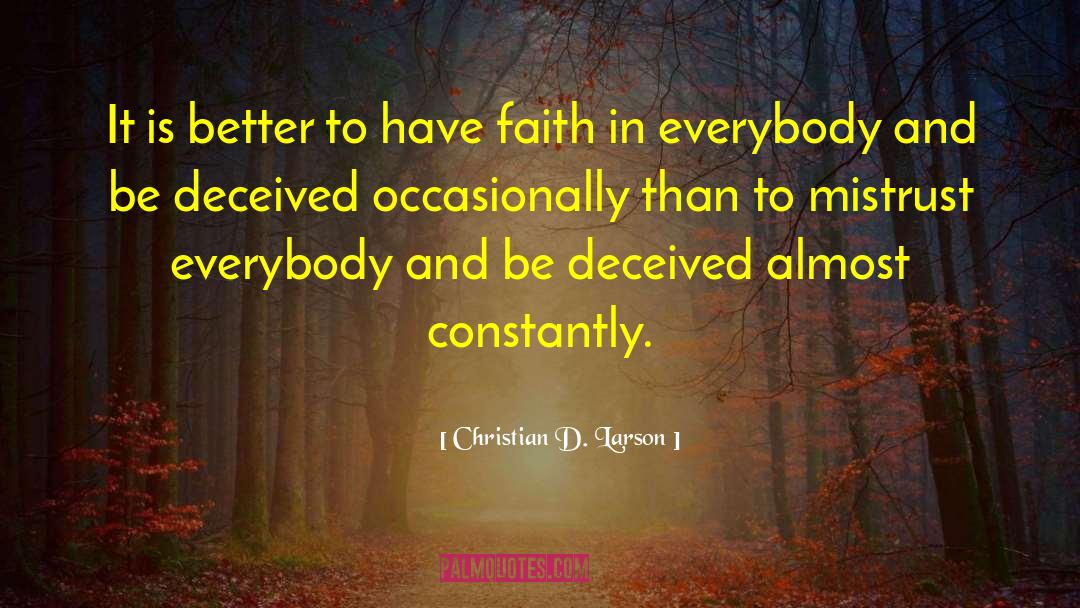 Christian D. Larson Quotes: It is better to have