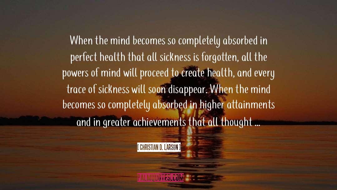 Christian D. Larson Quotes: When the mind becomes so