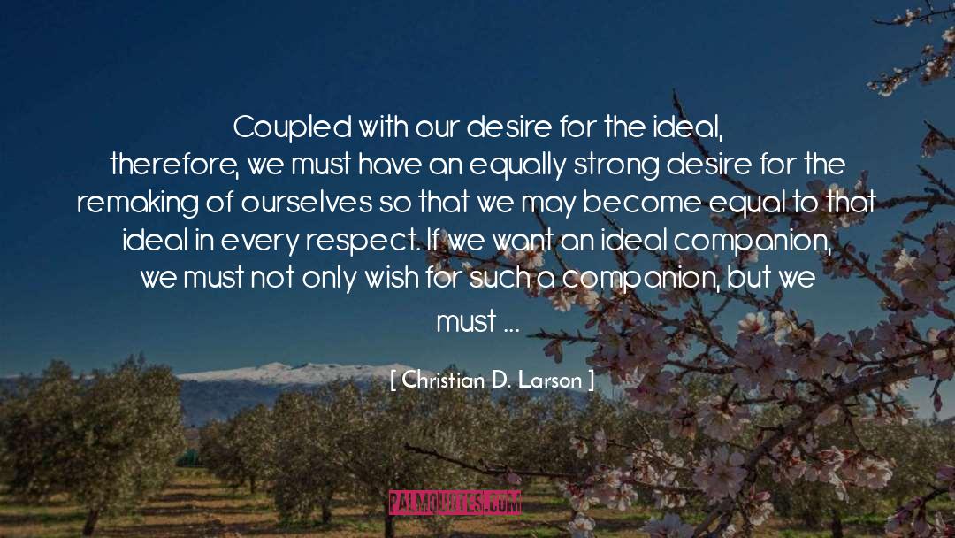 Christian D. Larson Quotes: Coupled with our desire for