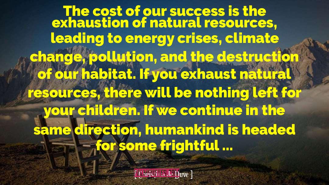 Christian De Duve Quotes: The cost of our success