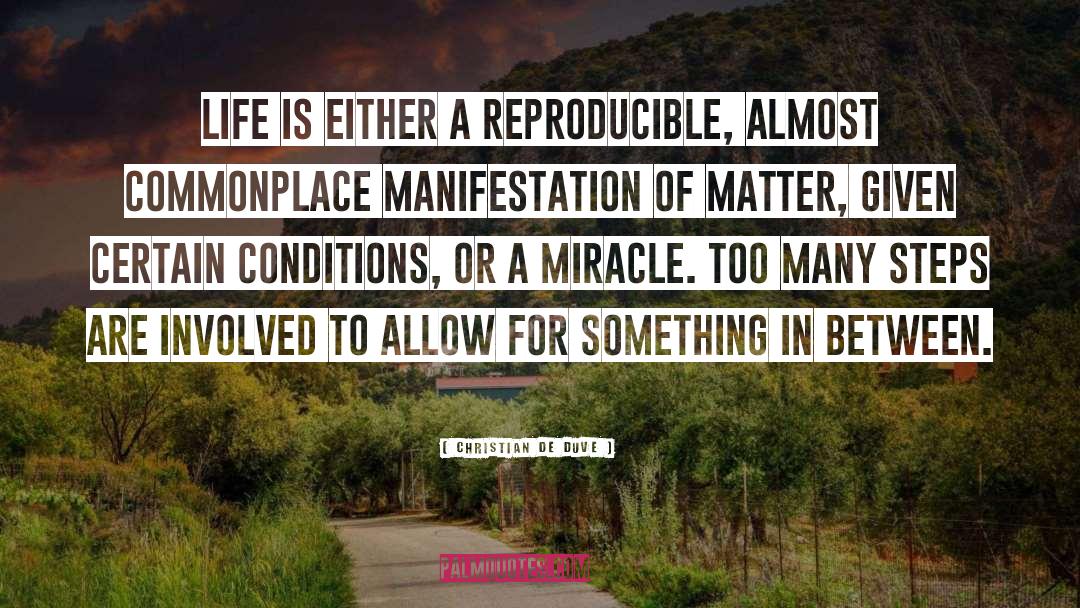 Christian De Duve Quotes: Life is either a reproducible,
