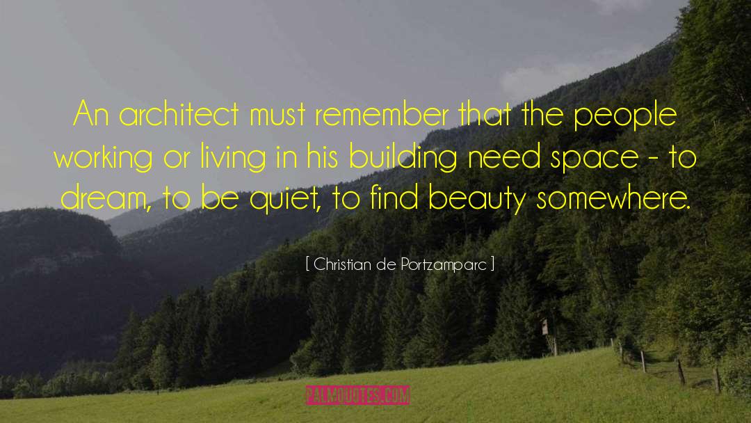 Christian De Portzamparc Quotes: An architect must remember that