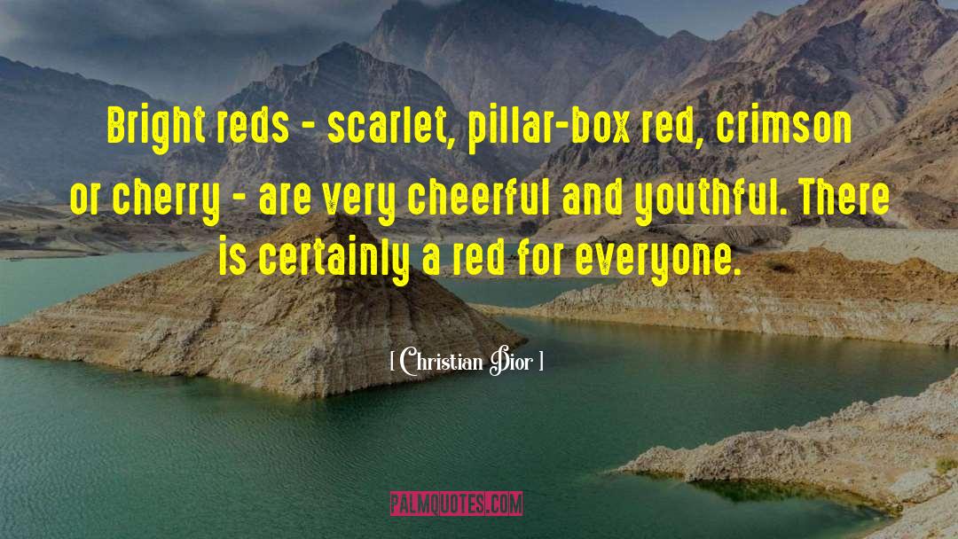 Christian Dior Quotes: Bright reds - scarlet, pillar-box