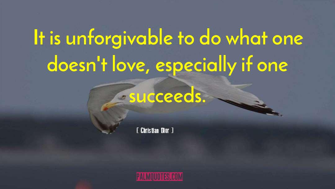 Christian Dior Quotes: It is unforgivable to do