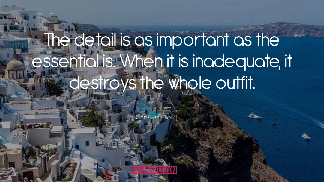 Christian Dior Quotes: The detail is as important