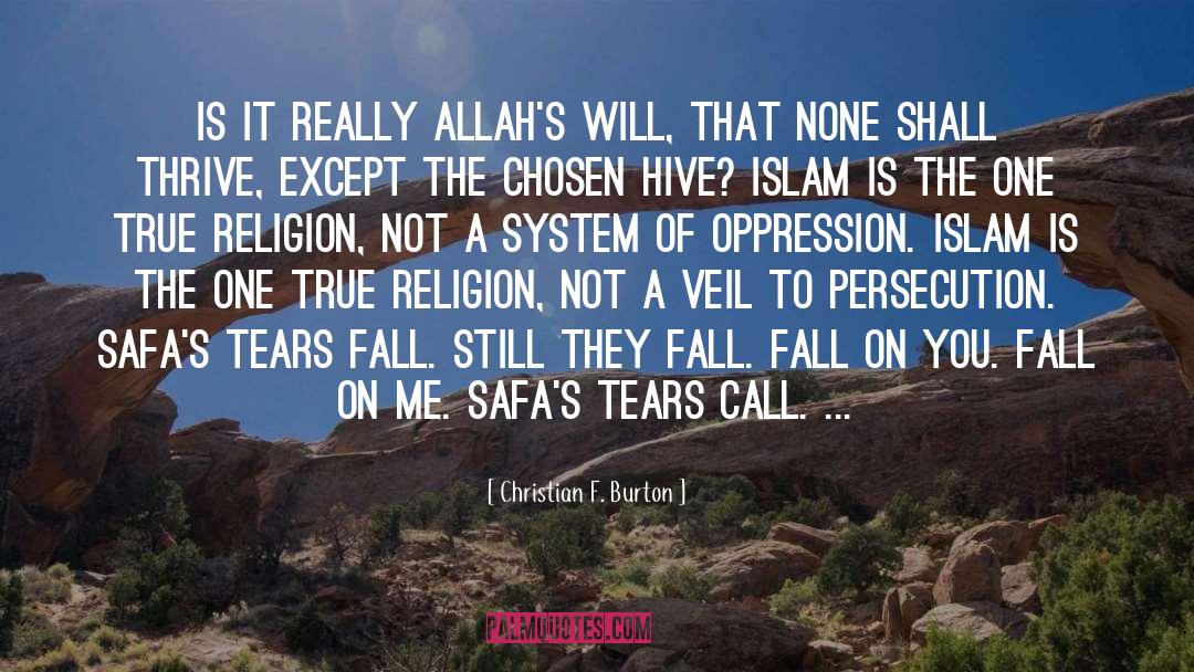 Christian F. Burton Quotes: Is it really Allah's will,