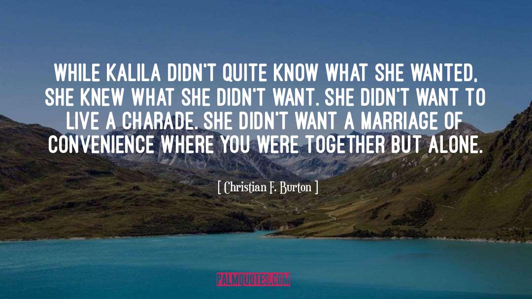 Christian F. Burton Quotes: While Kalila didn't quite know