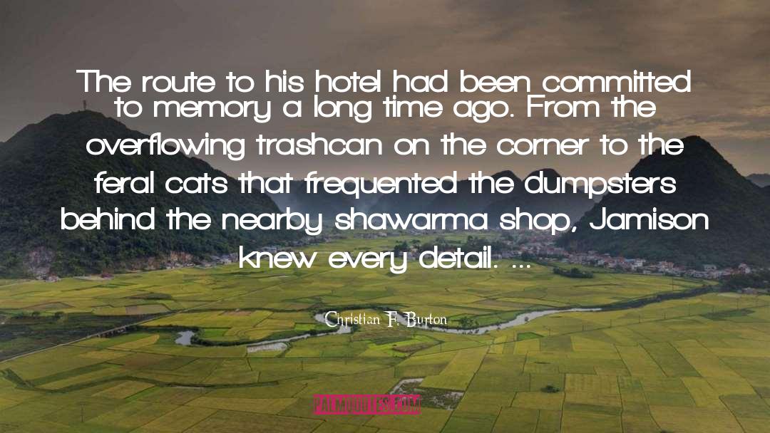 Christian F. Burton Quotes: The route to his hotel